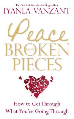 Picture of Peace From Broken Pieces : How to Get Through What You're Going Through