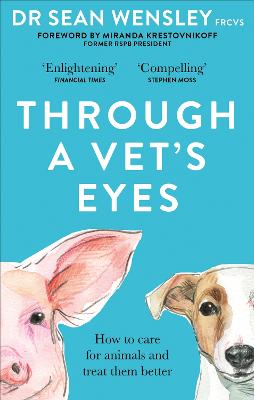 Through A Vet's Eyes : How we can all choose a better life for animals