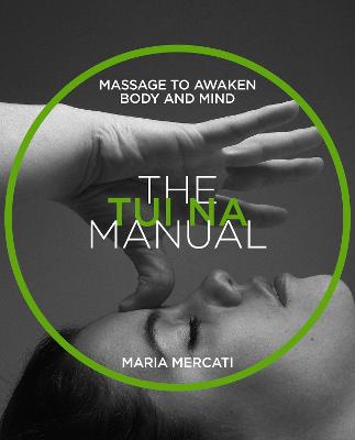 Picture of The Tui Na Manual: Manual Series : Massage to awaken body and mind