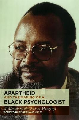 Picture of Apartheid and the making of a black psychologist : A memoir by Chabani Manganyi