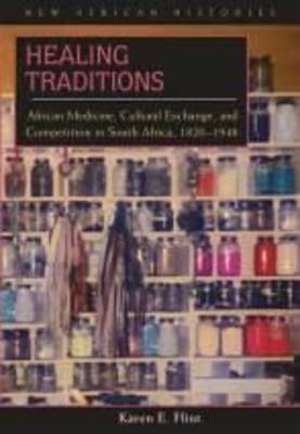 Picture of Healing traditions : African medicine, cultural exchange, and competition in South Africa, 1820–1948