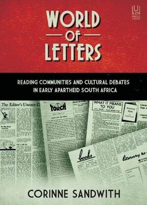 Picture of A World of Letters : Reading Communities and Cultural Debates in Early Apartheid South Africa