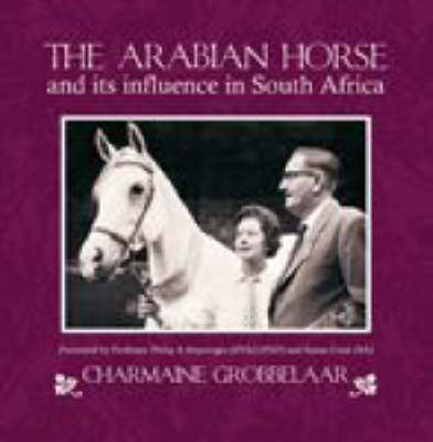 Picture of The Arabian Horse and Its Influence in South Afrika