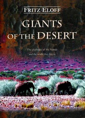 Picture of Giants of the Desert : The Elephants of the Namib and the World They Live in