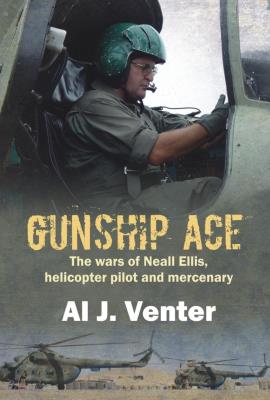 Picture of Gunship Ace : The Wars of Neall Ellis, Helicopter Pilot and Mercenary