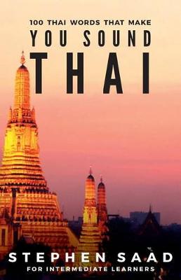 Picture of 100 Thai Words That Make You Sound Thai : Thai for Intermediate Learners