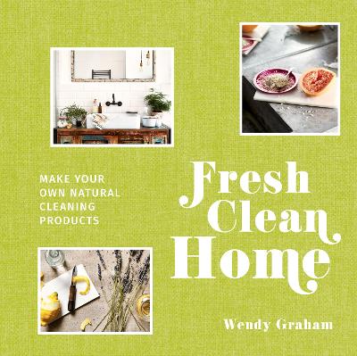 Picture of Fresh Clean Home: Make your own natural cleaning products