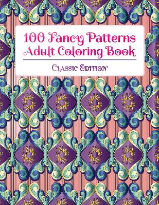 Picture of 100 Fancy Patterns Adult Coloring Book : Classic Edition