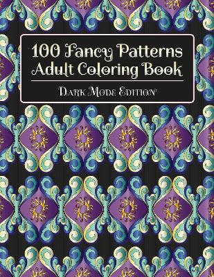 Picture of 100 Fancy Patterns Adult Coloring Book : Dark Mode Edition