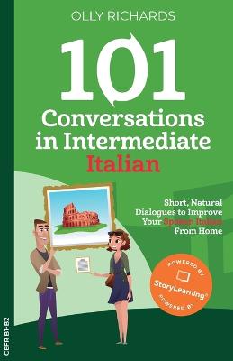 Picture of 101 Conversations in Intermediate Italian : Short, Natural Dialogues to Improve Your Spoken Italian From Home