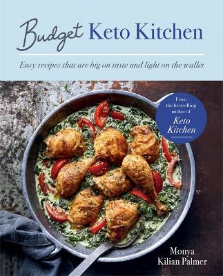Budget Keto Kitchen : Easy recipes that are big on taste, low in carbs and light on the wallet