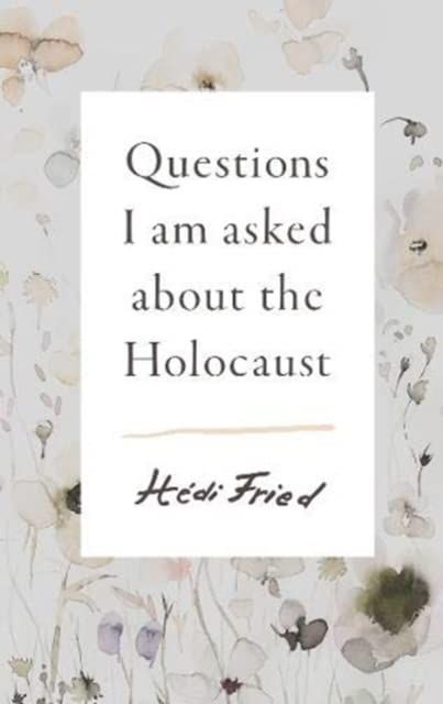 Questions I Am Asked About The Holocaust : young reader's edition