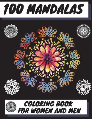 Picture of 100 Mandalas Coloring Book for Women and Men : Beautiful Mandalas Stress Relieving Mandala Designs for Men and Women Relaxation