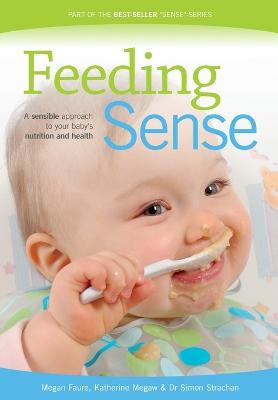 Picture of Feeding Sense : A Sensible Approach to Your Baby's Nutrition and Health