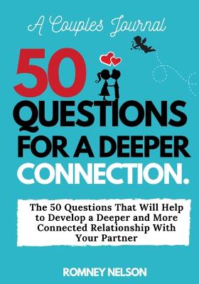 Picture of A Couples Journal : The 50 Questions That Will Help to Develop a Deeper and More Connected Relationship With Your Partner