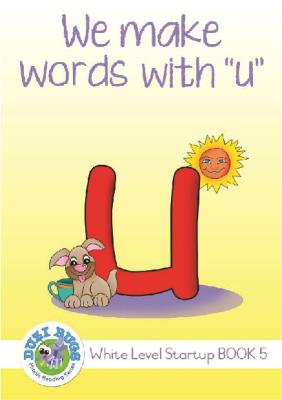 Picture of White start up level we make words 'U' : Grade 1: White Level Reader