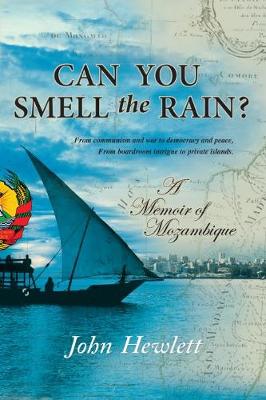Picture of Can You Smell the Rain? : A Memoir of Mozambique: from Communism and War to Democracy and Peace - from Boardroom Intrigue to Private Islands