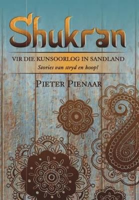 Picture of Shukran : Vir die kunsoorlog in sandland - Stories van stryd en hoop!
