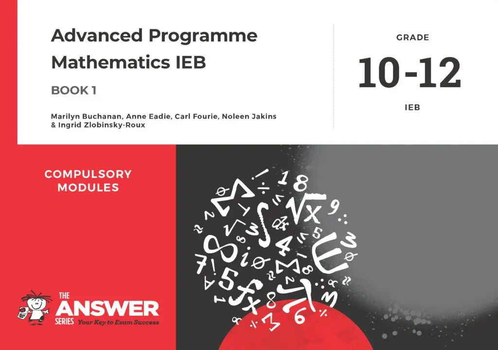 Advanced Programme Mathematics IEB : Book 1 : Grade 10 - 12 : Compulsory Modules