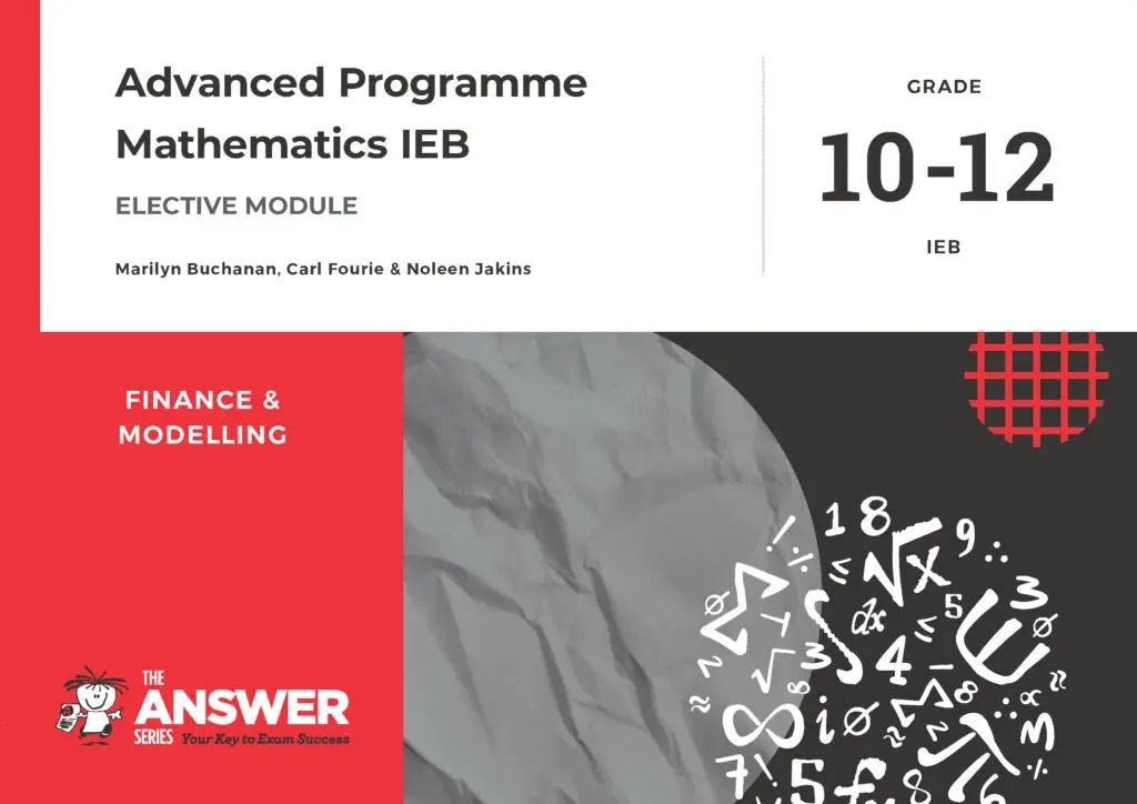 Advanced Programme Mathematics IEB : Grade 10 - 12 : Finance & Modelling