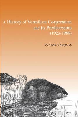 Picture of A History of Vermilion Corporation and Its Predecessors (1923-1989)