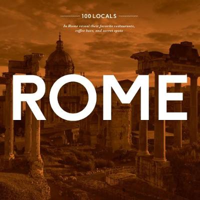 Picture of 100 Locals in Rome : Rome: Reveal Their Favorite Restaurants, Coffee Bars, and Secret Spots