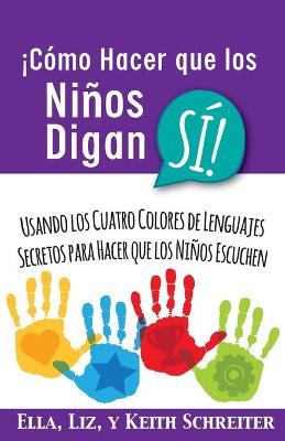 Picture of !Como Hacer que los Ninos Digan SI! : Usando los Cuatro Colores de Lenguajes Secretos para Hacer que los Ninos