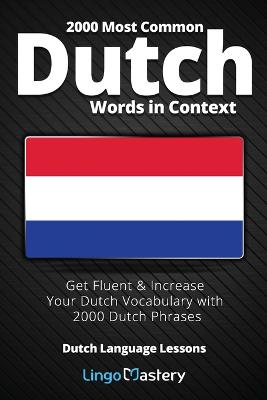 Picture of 2000 Most Common Dutch Words in Context : Get Fluent & Increase Your Dutch Vocabulary with 2000 Dutch Phrases