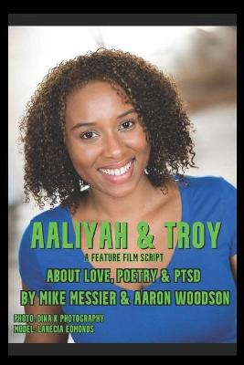 Picture of Aaliyah & Troy : : A Feature Film Script About Love, Poetry & PTSD