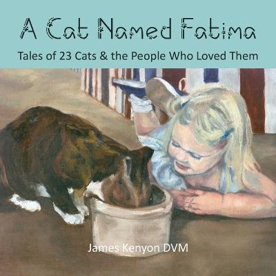 Picture of A Cat Named Fatima : Tales of 23 Cats & The People Who Loved Them