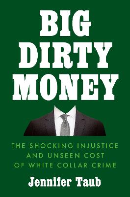 Picture of Big Dirty Money : The Hidden Cost of White Collar Crime