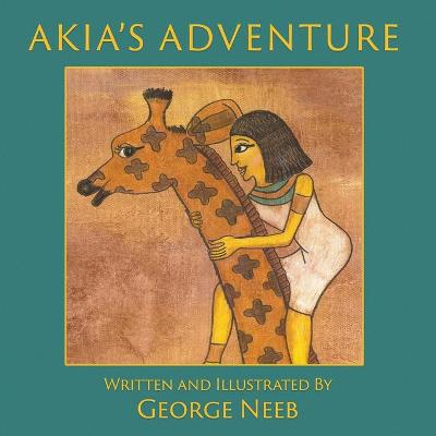 Picture of Akia's Adventure : The Sequel to Pharaoh's Arrow