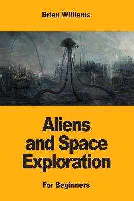 Picture of Aliens and Space Exploration : For Beginners
