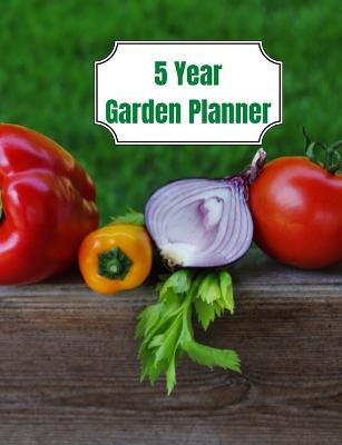 Picture of 5 Year Garden Planner : Garden Budgets, Garden Plannings and Garden Logs for the Next 5 Years