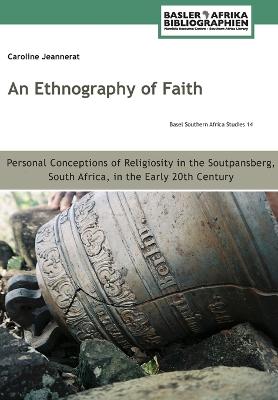 Picture of An Ethnography of Faith. Personal Conceptions of Religiosity in the Soutpansberg, South Africa, in the Early 20th Century