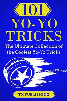 Picture of 101 Yo-Yo Tricks : The Ultimate Collection of the Coolest Yo-Yo Tricks