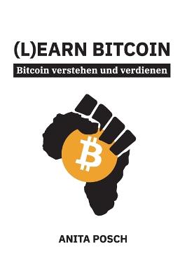 Picture of (L)earn Bitcoin - Bitcoin verstehen und verdienen : Der Schlussel zu finanzieller Unabhangigkeit