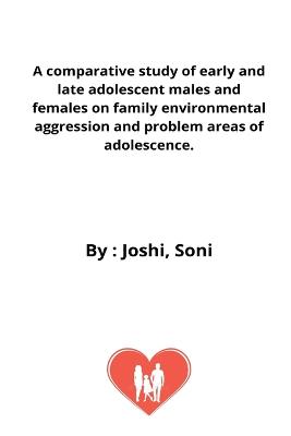 Picture of A comparative study of early and late adolescent males and females on family environmental aggression and problem areas of adolescence.