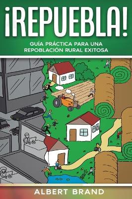 Picture of ! Repuebla ! : Guia practica para una repoblacion rural exitosa