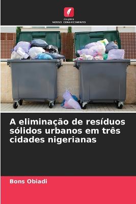 Picture of A eliminacao de residuos solidos urbanos em tres cidades nigerianas