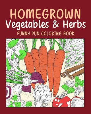 Picture of (Invite only) - Homegrown Vegetables Herbs Funny Pun Coloring Book : Vegetable Coloring Pages, Gardening Coloring Book, Backyard, Carrot, Okie Dokie