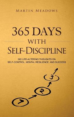 Picture of 365 Days With Self-Discipline : 365 Life-Altering Thoughts on Self-Control, Mental Resilience, and Success