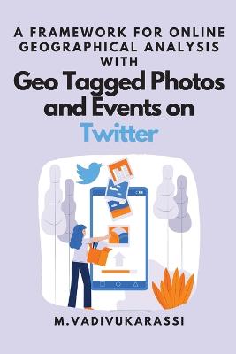 Picture of A Framework for Online Geographical Analysis With Geo Tagged Photos and Events on Twitter